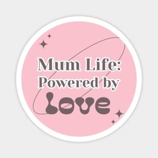 Mum life: powered by love Magnet